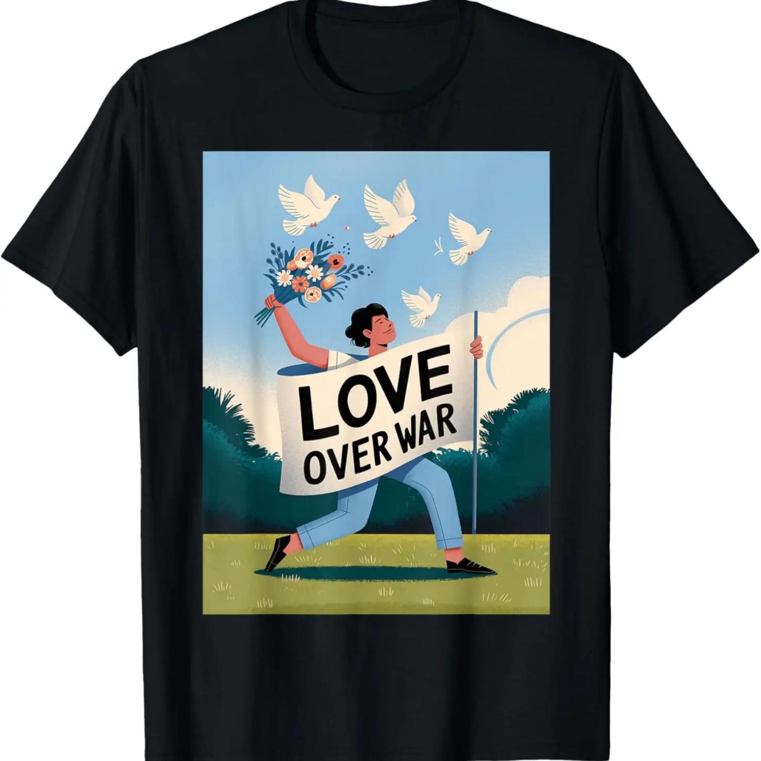 

Love Over War Peace Activist Apparel T-Shirt XXXXXL
