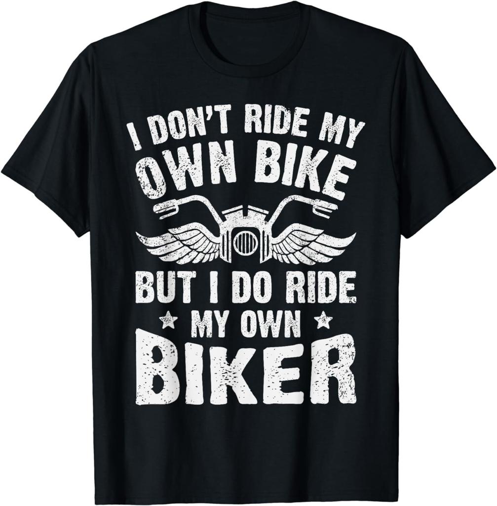 I Don't Ride My Own Bike But I Do Ride My Own Biker Funny Unisex T-Shirt