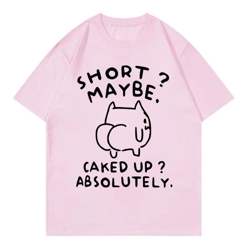 Short Maybe Caked Up Absolutely Funny Cat Meme Tshirt High Quality Fashion T Shirt Unisexs And Unisex