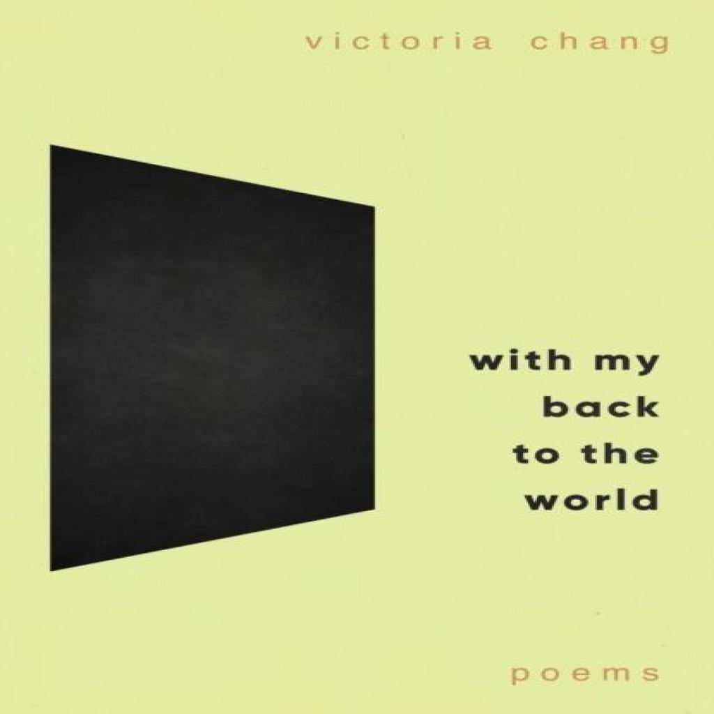 With My Back to the World by Victoria Chang Hardback Book 9781472158215