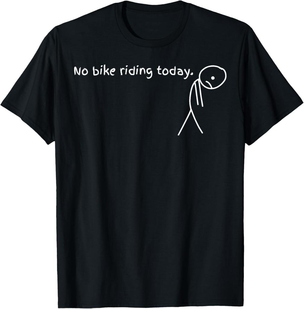 No Bike Riding Today T-Shirt Mens Womens Tees Top Unisex T-Shirt Mens Womens Tees Top