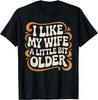 I Like My Wife A Little Bit Older Funny Retro Humor T-Shirt