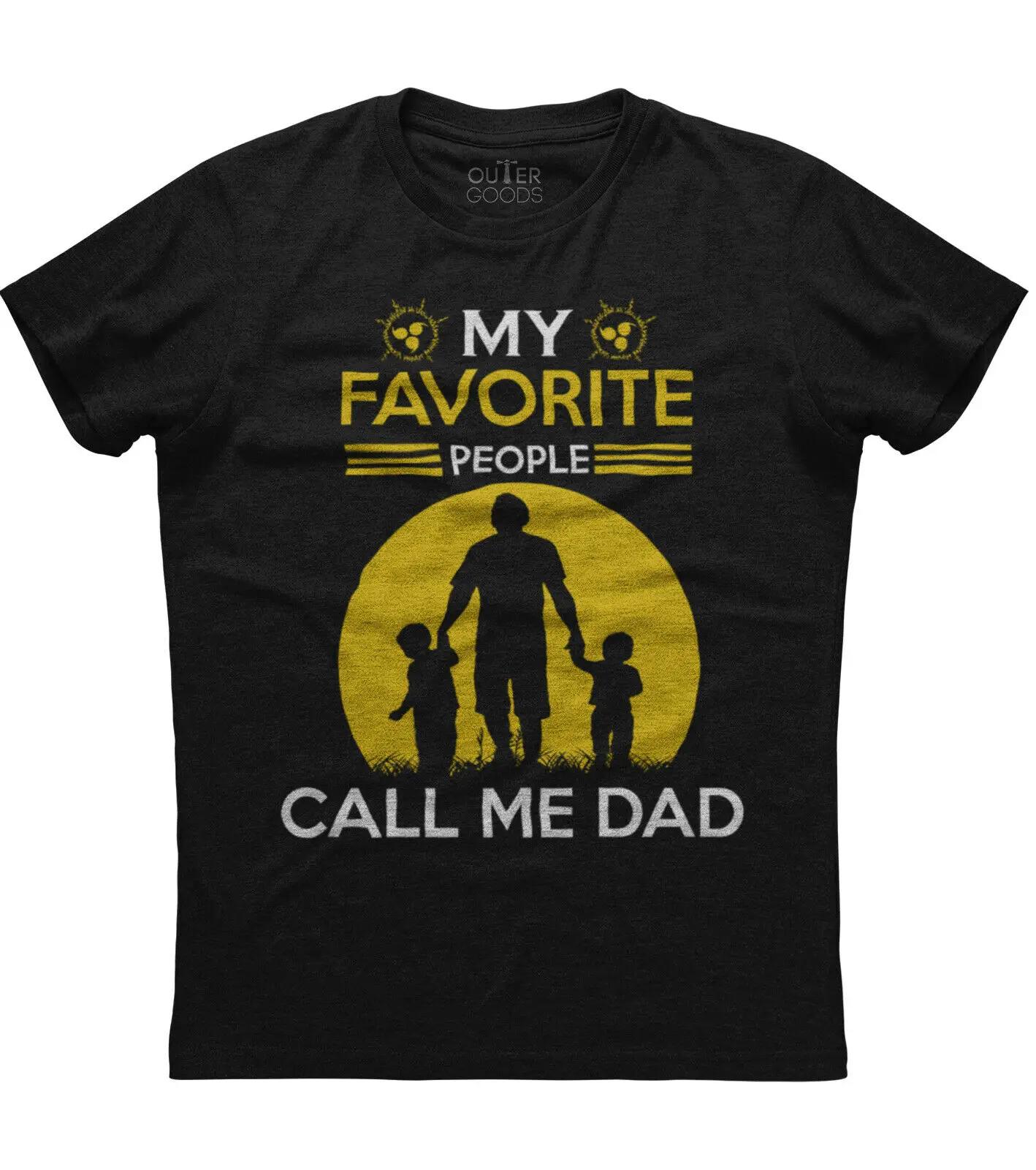 

My Favorite People Call Me Dad Personalized Graphic Phrase TShirt Summer Cotton ONeck Short Sleeve Mens T Shirt New S