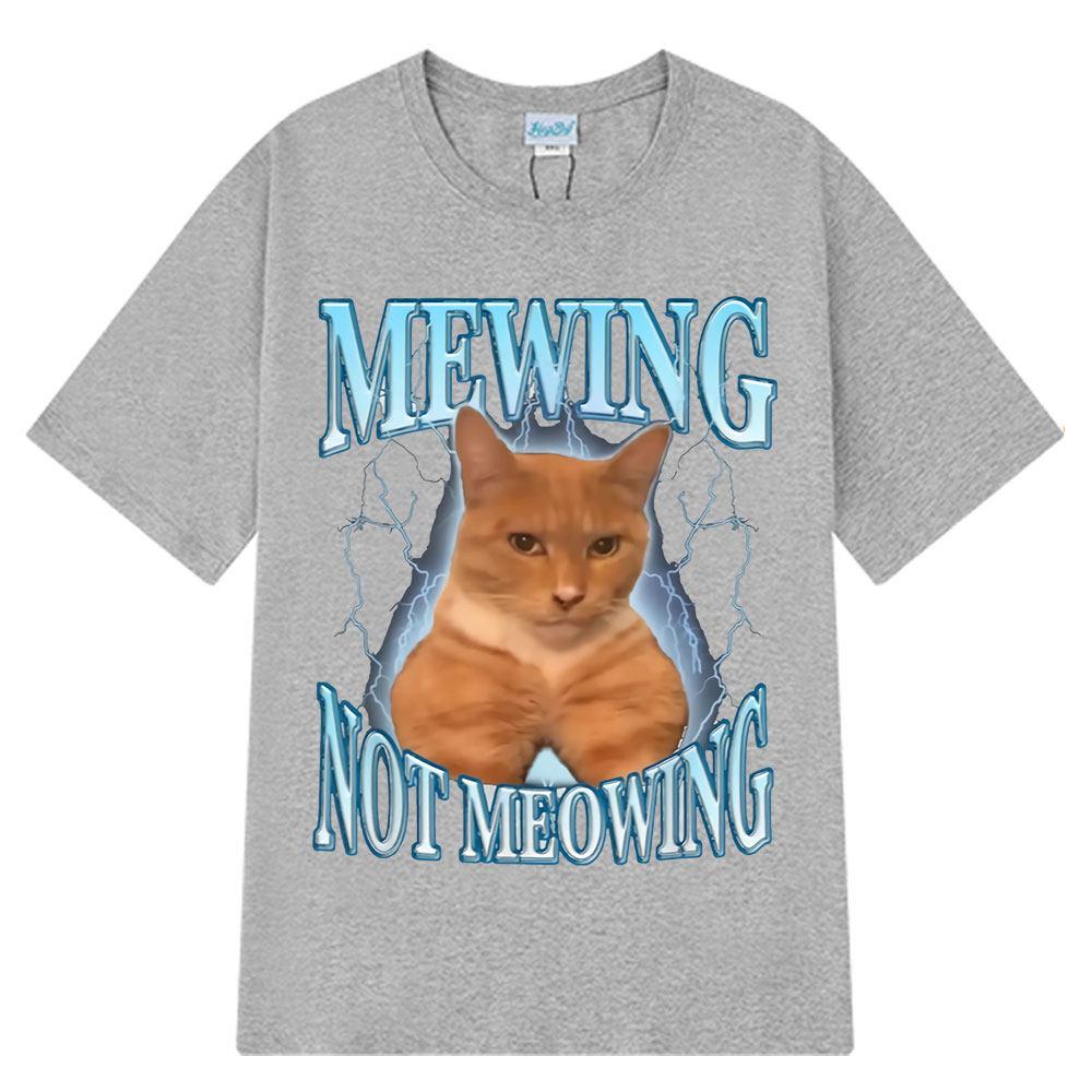 Mewing Not Meowing T Shirt Funny Cute Cats Meme Graphic T-shirts Unisex Women Clothing Cotton Short Sleeve Casual Oversized T-shirt