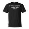 My Stomach Hurts But I'm Really Brave Tummy Ache Survivor T-Shirt
