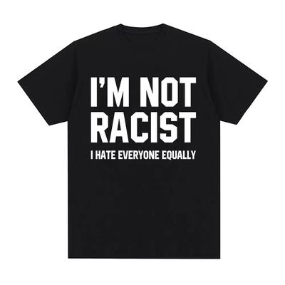 Ik ben niet racistisch, ik haat iedereen gelijkelijk T-shirts Grappig Sarcastisch Letterprint T-shirt Heren Dames Mode Vintage Katoen Casual T-shirt