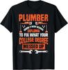 Plumber Funny College Plumbing Joke Pun Gift Unisex T-Shirt