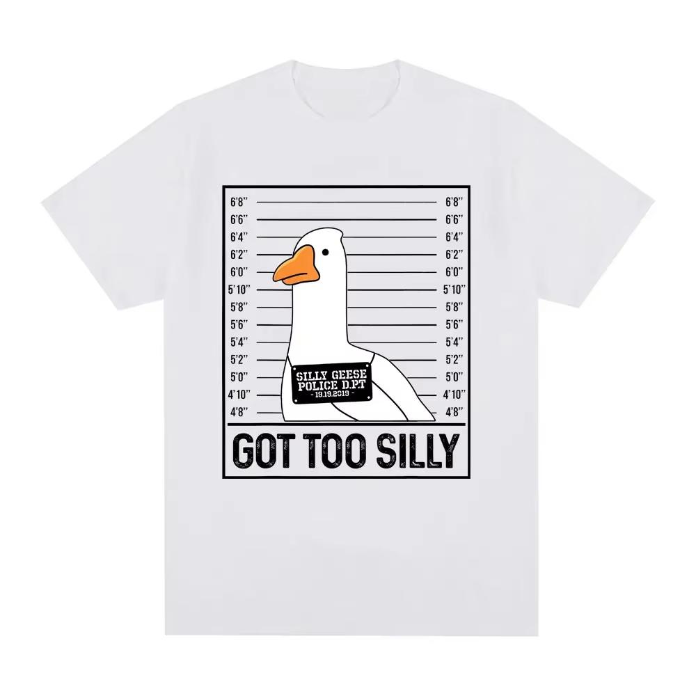 Spring and Summer Got Too Silly Funny Goose Meme Printed Cotton Tshirt Men and Women Casual Short Sleeved Round Neck Tshirt