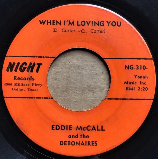 

7inch Record EDDIE MCCALL & THE DEBONAIRES - When I m Loving You / Living Alone NG310 NIGHT US Country/Folk Used