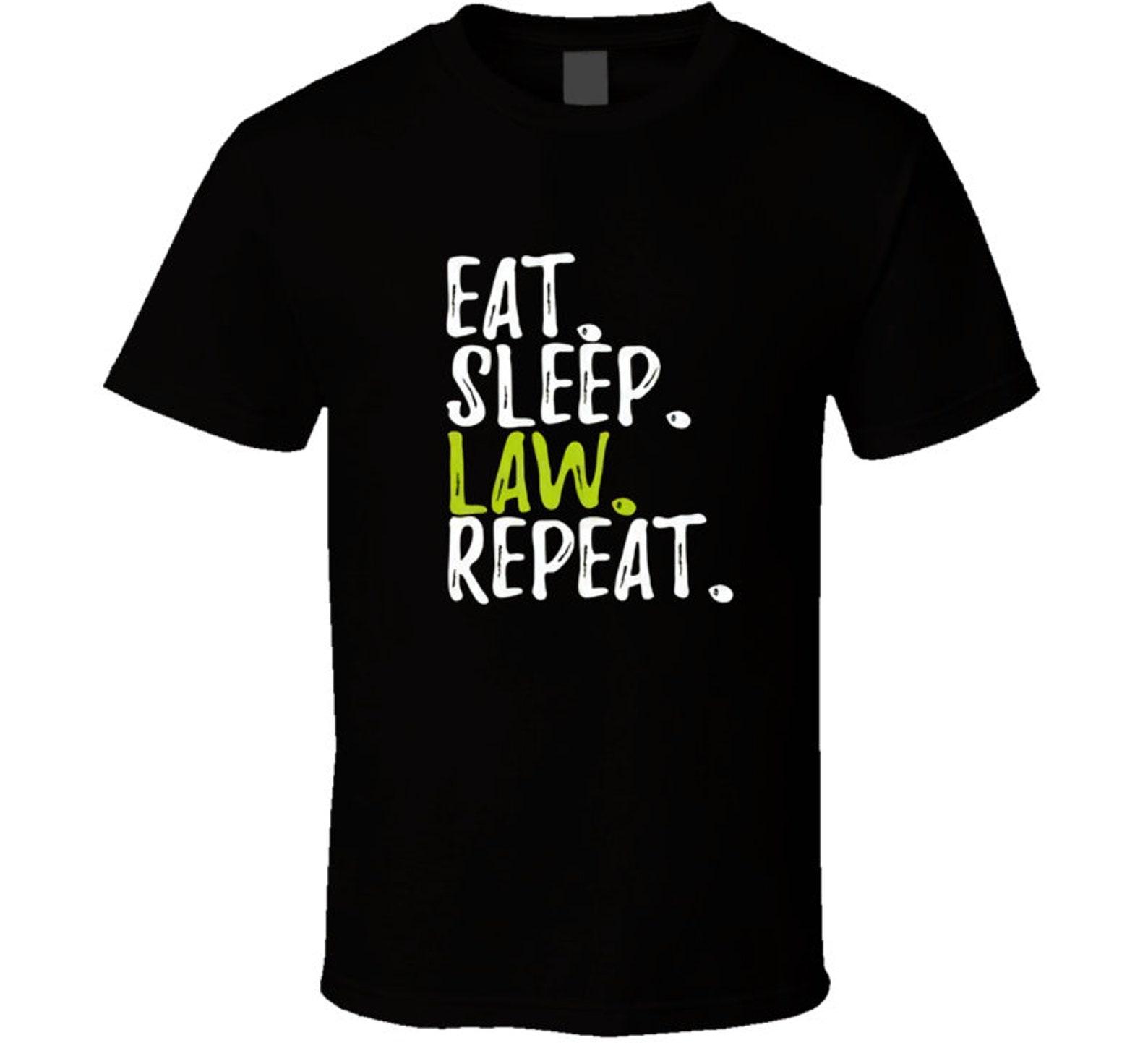 New Eat Sleep Law Repeat T Shirt Size S- 2XL Best Clothing High Quality S