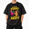 If It's Fishy I Will Sniffy Funny Embarrasing T Shirts Hip Hop Washed 100% Cotton T-Shirts Vintage for Men Women Streetwear