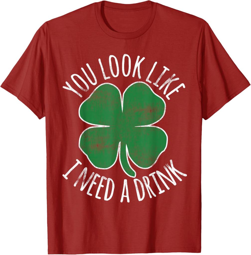 St Patricks Day You Look Like I Need A Drink Shamrock Graphic Tee Casual Cotton TShirt