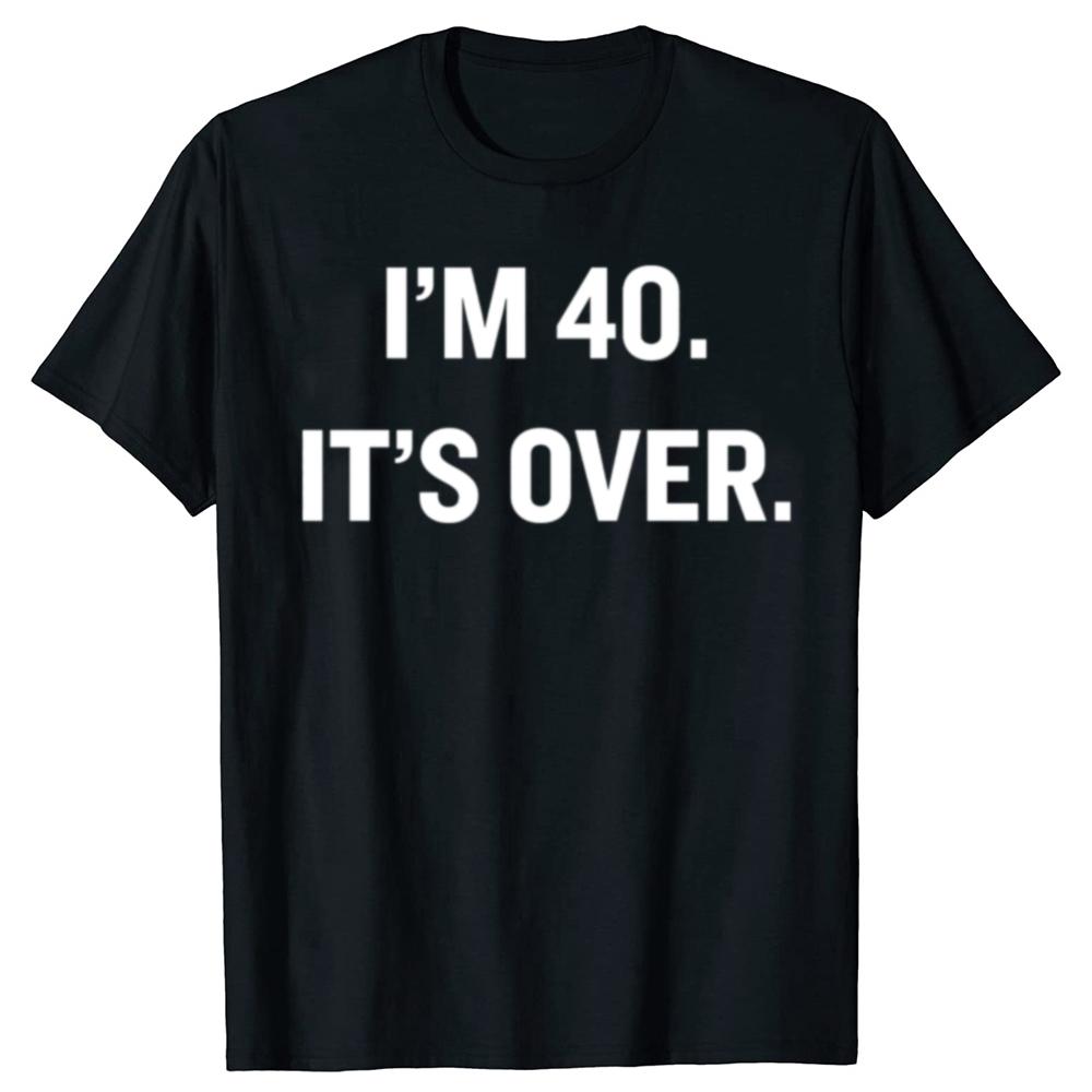 Funny I'm 40 It's Over 40th Birthday Gifts T Shirt Summer Graphic Streetwear Short Sleeve 1985 40 Years Old T-shirt Mens Clothes
