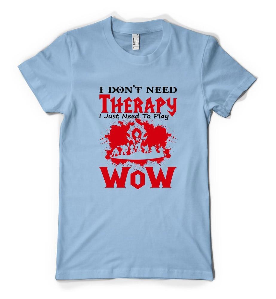 

Warcraft I Don t Need Therapy I Just Need To Play WOW Personalised Adult T Shirt XL