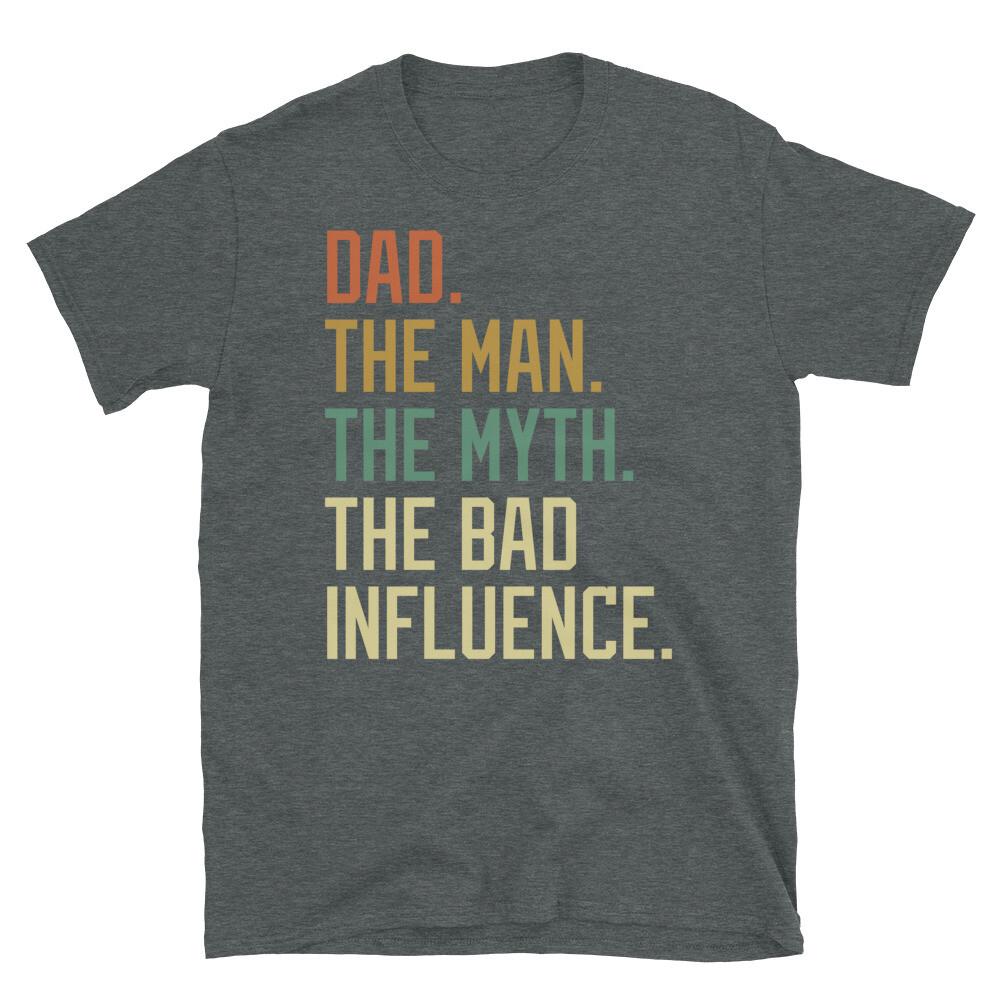Dad The Man The Myth The Bad Influence Retro Short-Sleeve Unisex T-Shirt XL