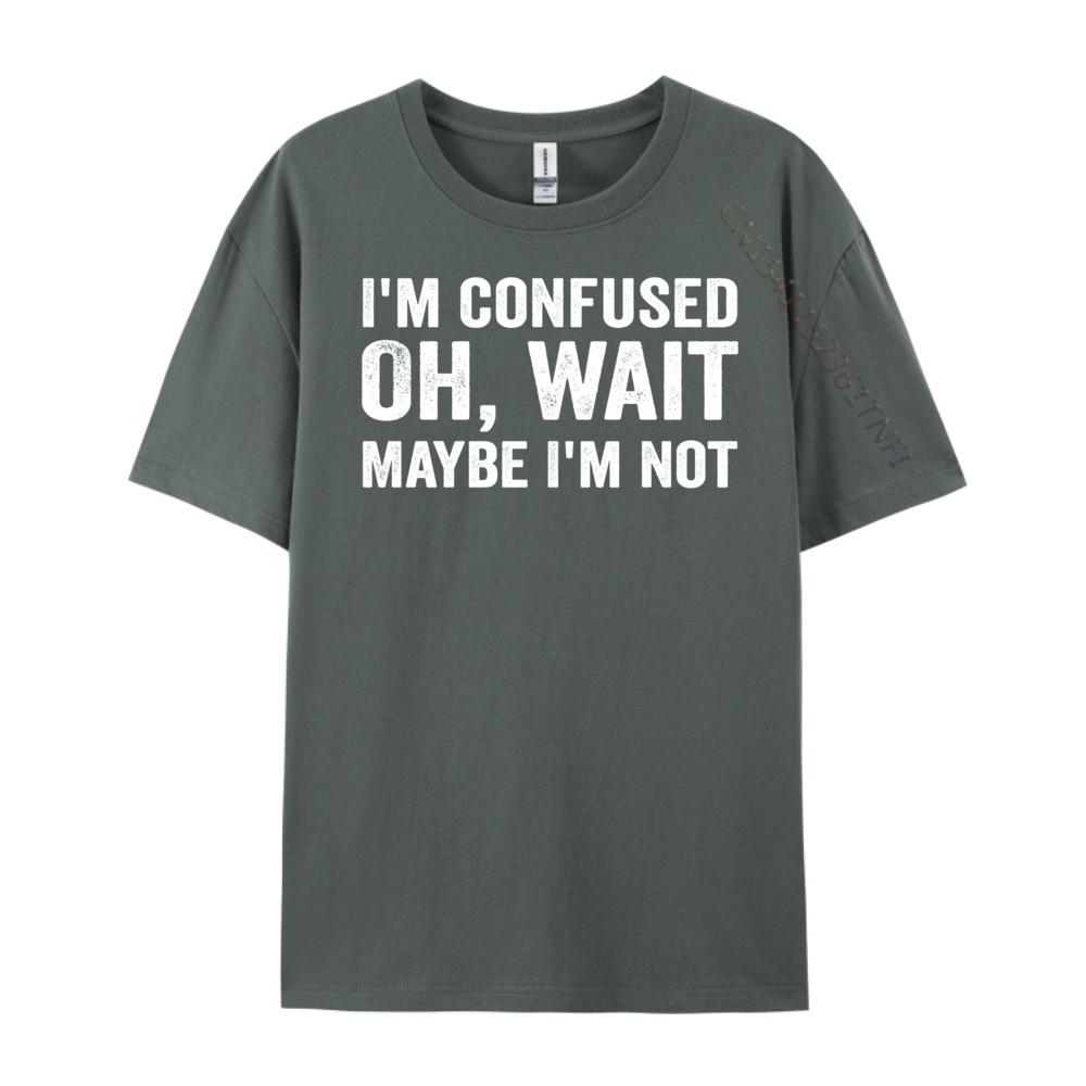 I M Confused Oh Wait Maybe I M Not Humorous Vintage T Shirt Men Funny Shirt Figures Graphic Cotton Short Sleeve