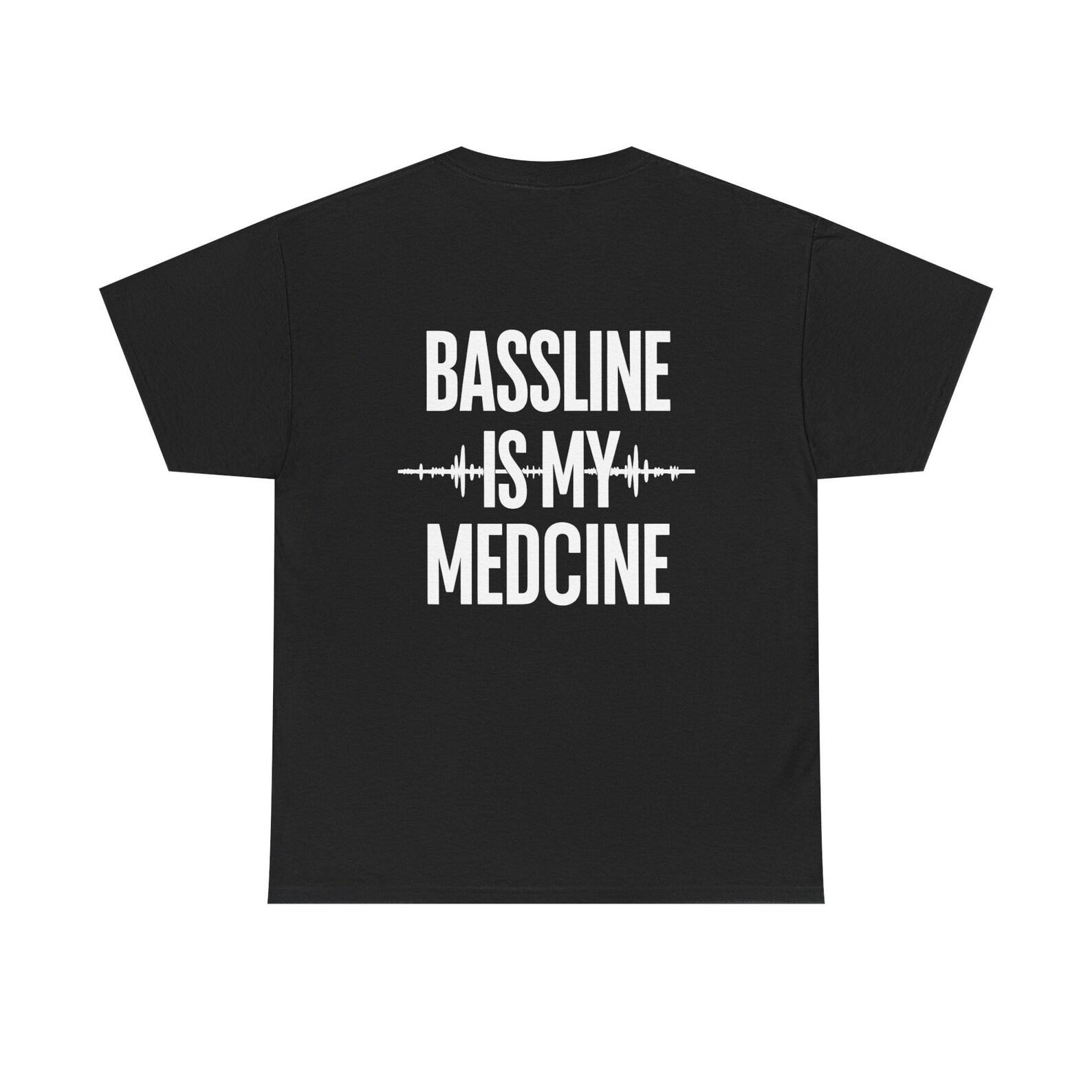 Bassline Is My Medicine Heavy Cotton Tee: Music Festival Shirt M
