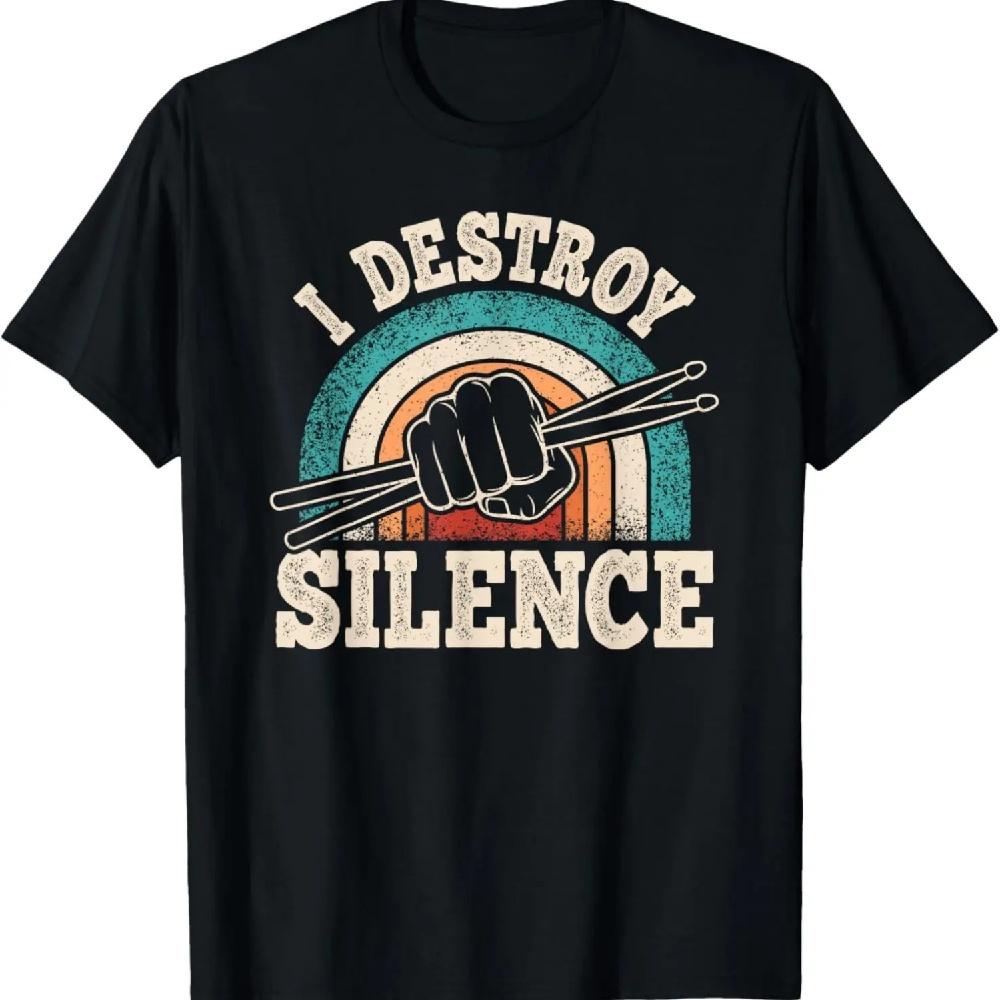 

I Destroy Silence Retro Drummer Funny Drumming Lover Drum T-Shirt S
