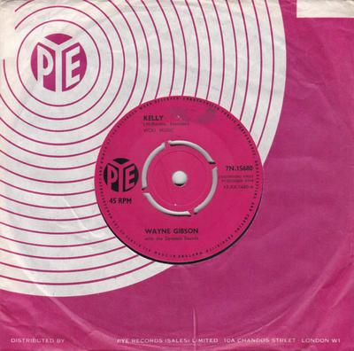 7inch Record WAYNE GIBSON & THE DYNAMIC SOUNDS - Kelly 7N15680 Pye Records 1964 UK Rock Used