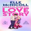 Unapologetic Love Story by Elle McNicoll Hardback Book 9781035067763