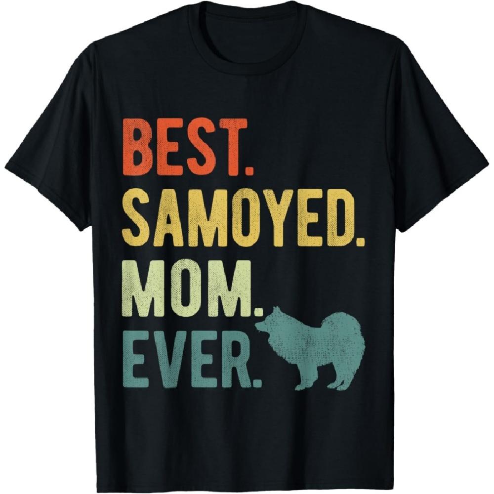 Best Samoyed Mom Ever Dog Lovers Mother s Day Men Women T-Shirt S