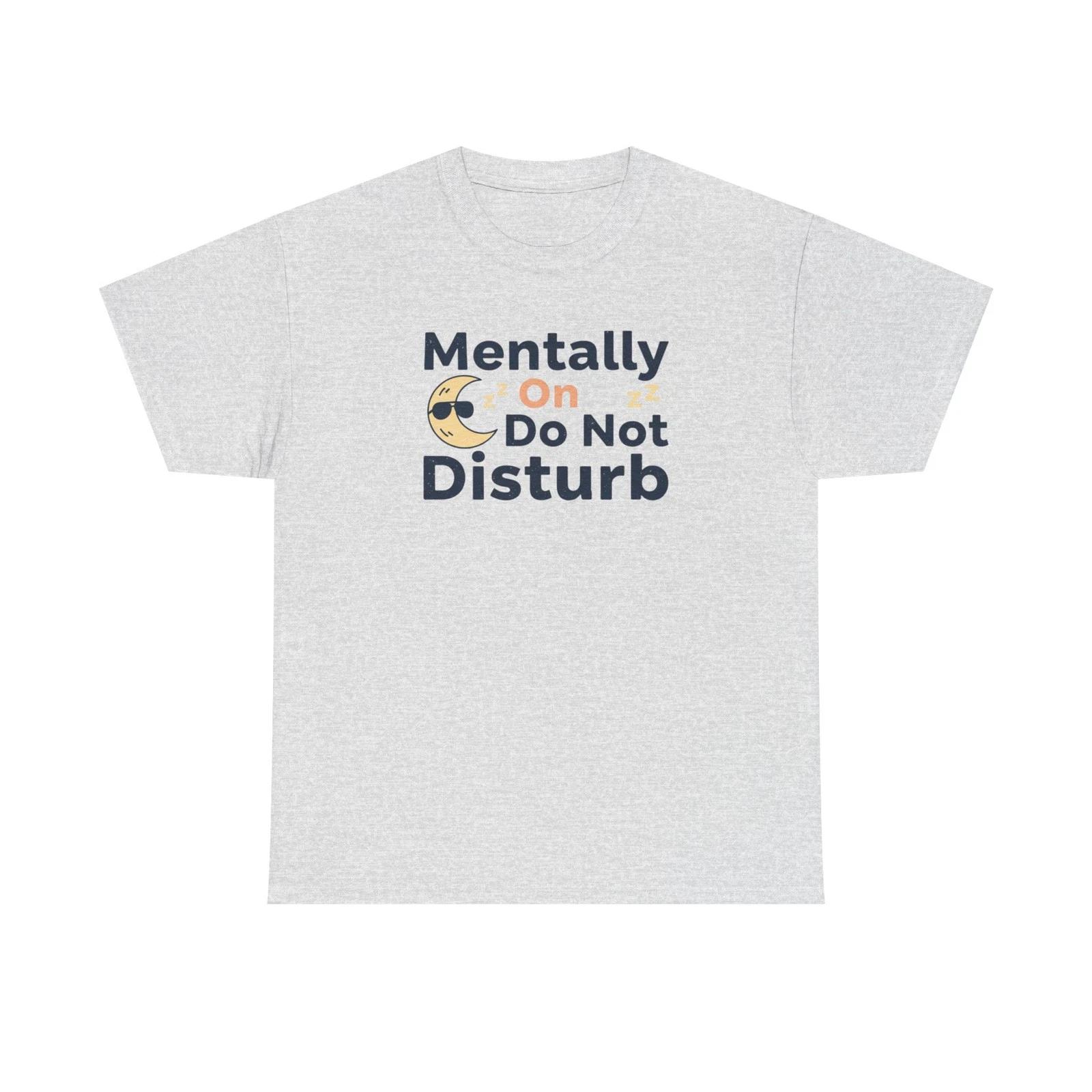 Mentally On Do Not Disturb T shirt S