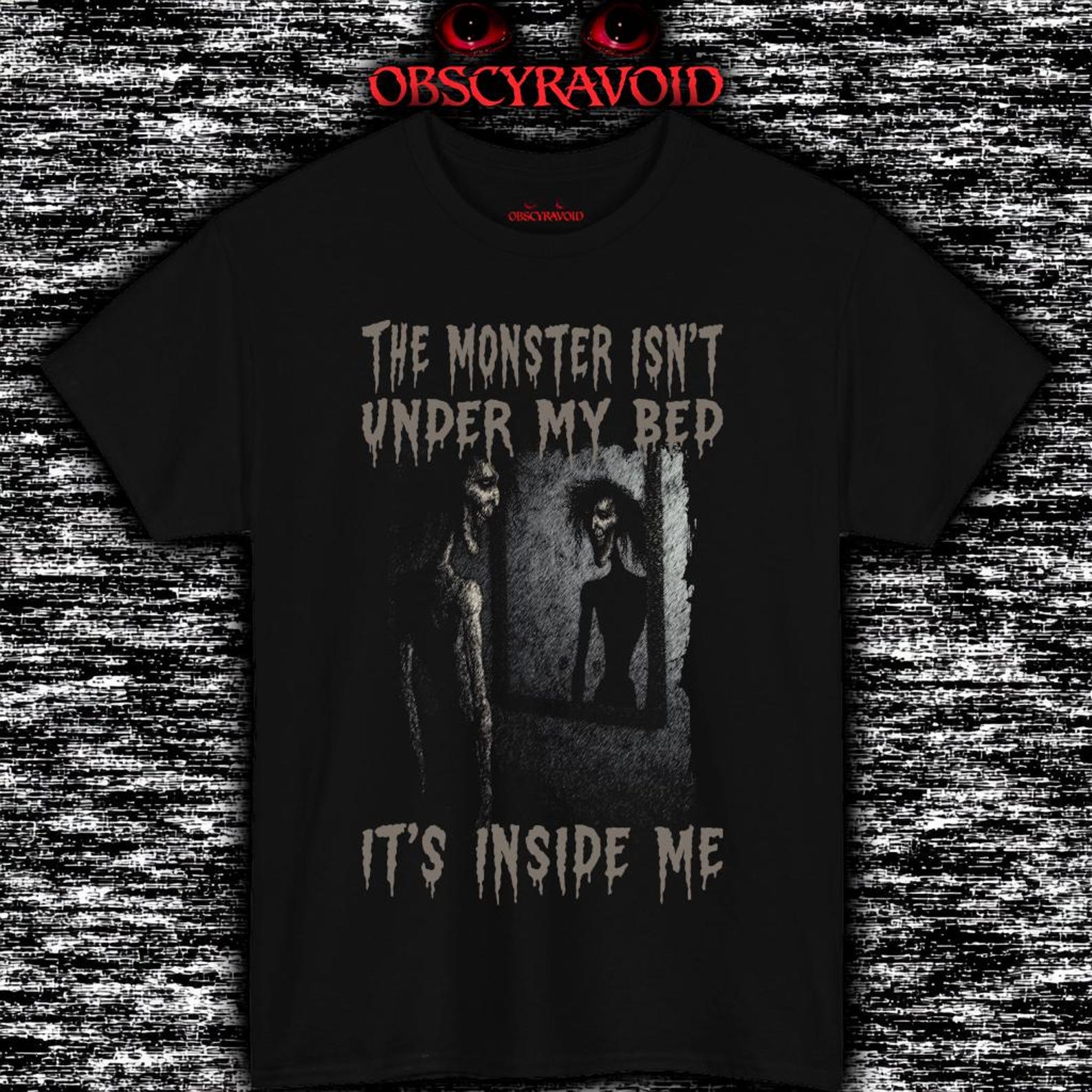 The Monster Isn t Under My Bed T-Shirt Psychological Horror Quote Tee S