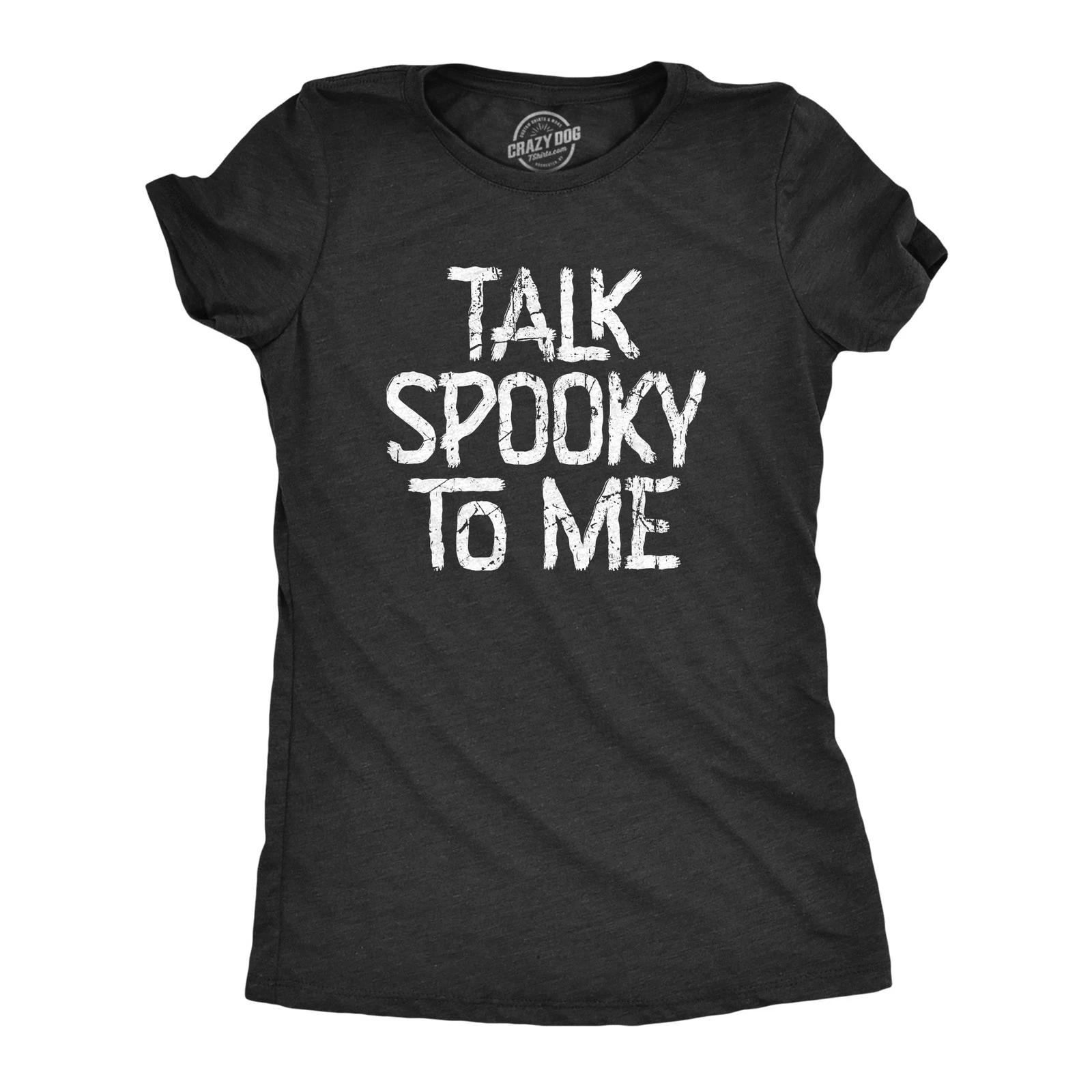 Womens Talk Spooky to Me T Shirt Funny Halloween Scary Creepy Joke Tee for S