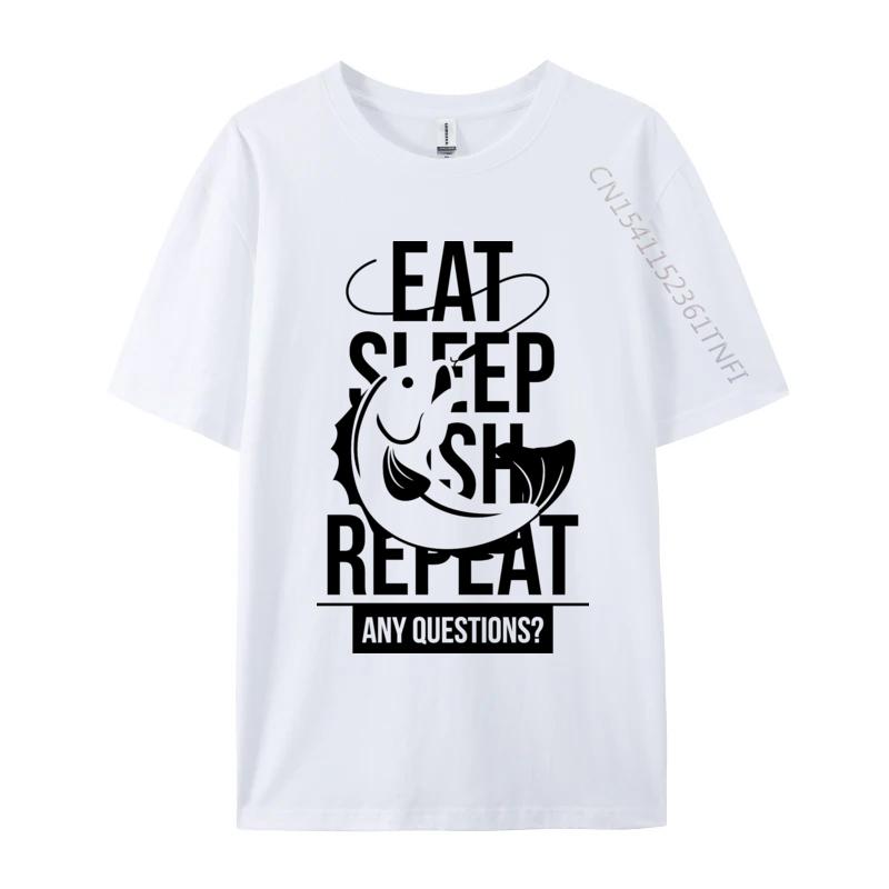 Eat Sleep Fish Repeat Any Questions TShirt Fitness Adult Tshirts Cute NEW YEAR DAY Cotton T Shirt Casual