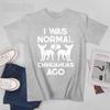 Unisex Unisex I Was Normal 2 Chihuahuas Ago Chihuahua Dog Lover Gift Tshirt Tees T Shirts WoUnisex Boys 100 Cotton TShirt