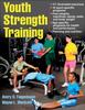 The Youth Strength Training : Programs for Health, Fitness, and Sport Book
