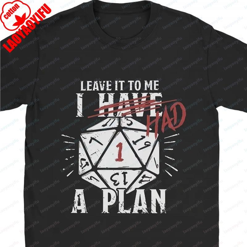 

Mens D20 Dice Tabletop RPG TShirt Leave It To Me I Have A Plan Casual Gamer Tee Short Sleeve Gift Dungeons Dragons Fans S