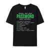2026 Sorry But Your Password Must Contain Computer Tech Unisex Women Designer Clothes Fashionable and Trendy Meme Summer T Shirt