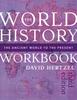 The The World History Workbook : The Ancient World To the Present Book