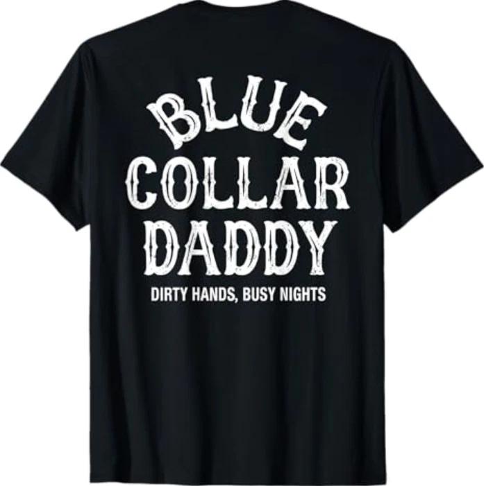 Dirty Hands Busy Nights Funny Quote T-Shirt 3XL