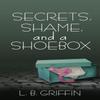 Secrets Shame and a Shoebox by L B Griffin Paperback Book 9781509235957