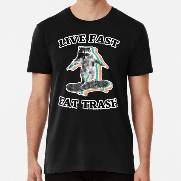 

Live fast, eat trash - radical raccoon T-Shirt S-5XL Best T-Shirt 4XL