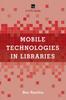 The Mobile Technologies In Libraries : A LITA Guide Book