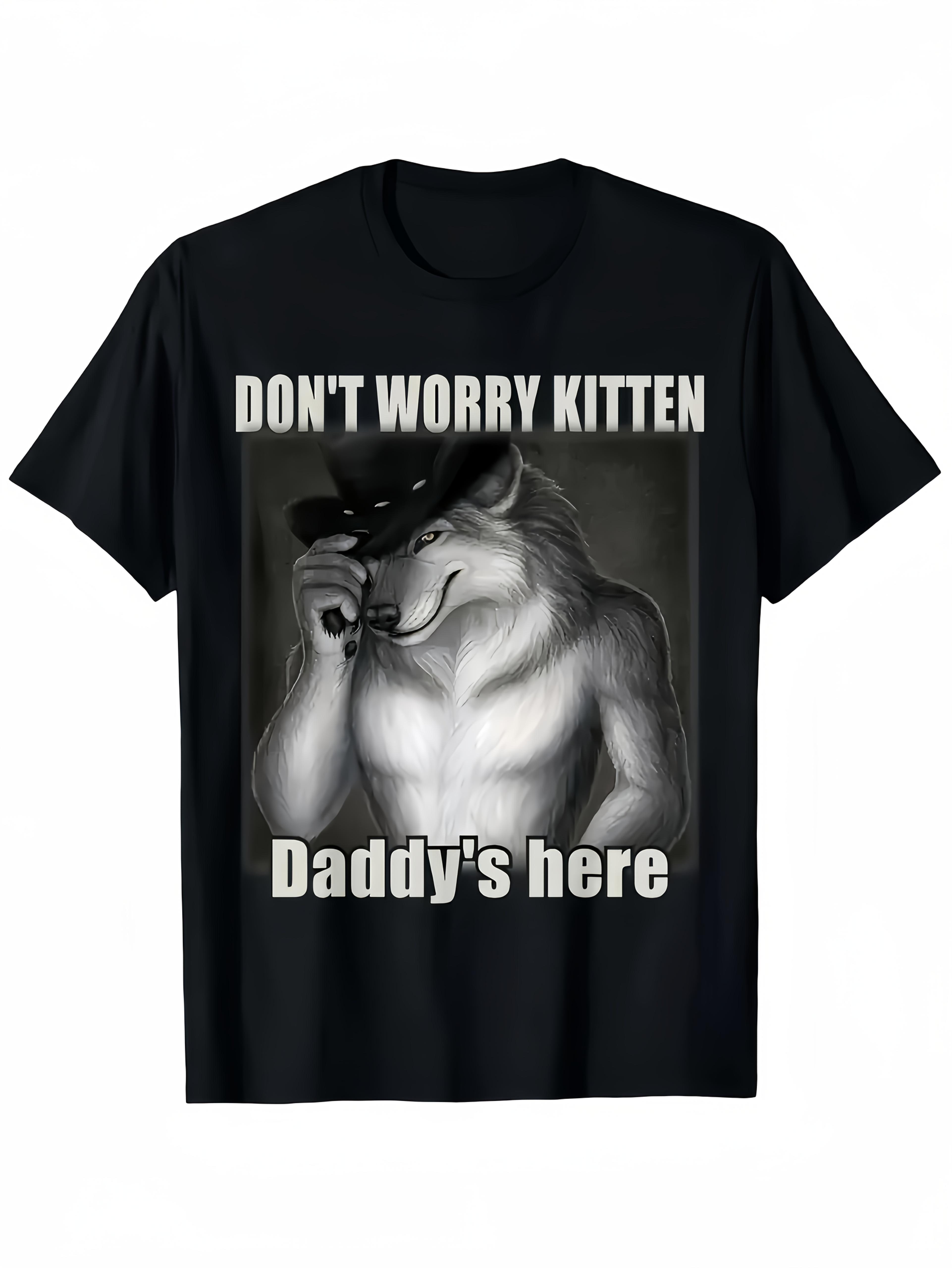 Dont Worry Kitten Daddys Here Alpha Wolf Cowboy Hat Graphic Bold Print Casual AllSeason Top Essential for Funny Lovers S