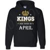 Kings Are Born In April Birthday  Hoodie Best Gift for Him Crown Pullover