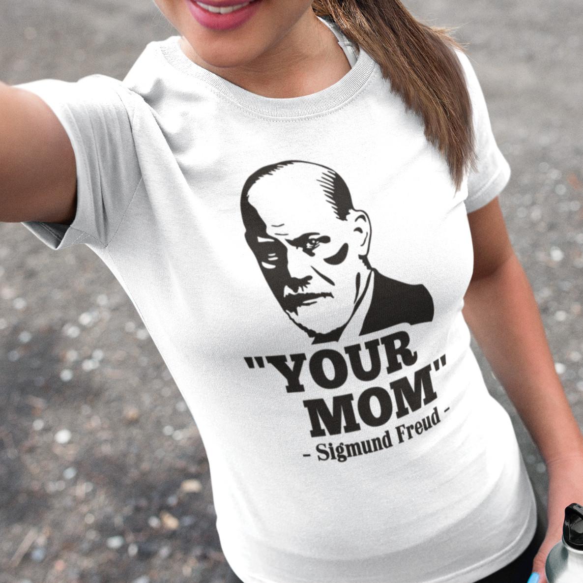 Your Mother Sigmund Freud Mom Funny Comedy Funny Quotes Women T-Shirt Mens Womens Tees Top S