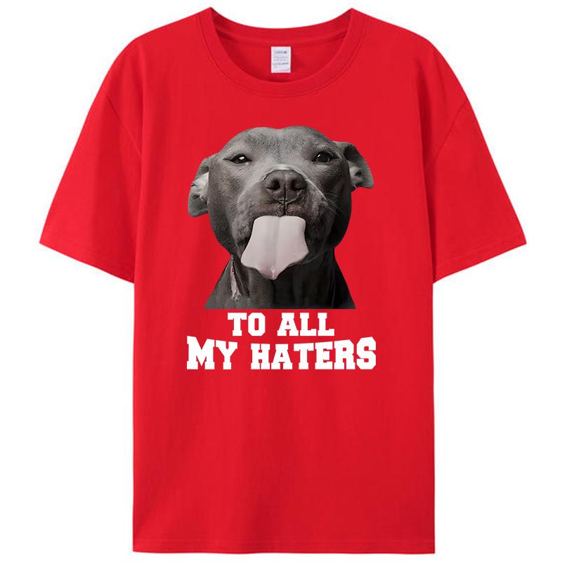 Pitbull To All My Haters Shirts Funny Pit Bull Dog Lover Gifts Men's T-Shirt Clothing Women's Graphic Tee Shirt Streetwear