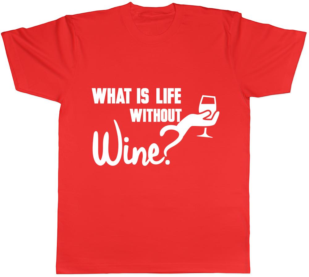 What is life without Wine Unisexs Unisexs Ladies Unisex TShirt S
