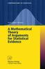 The A Mathematical Theory of Arguments for Statistical Evidence Book