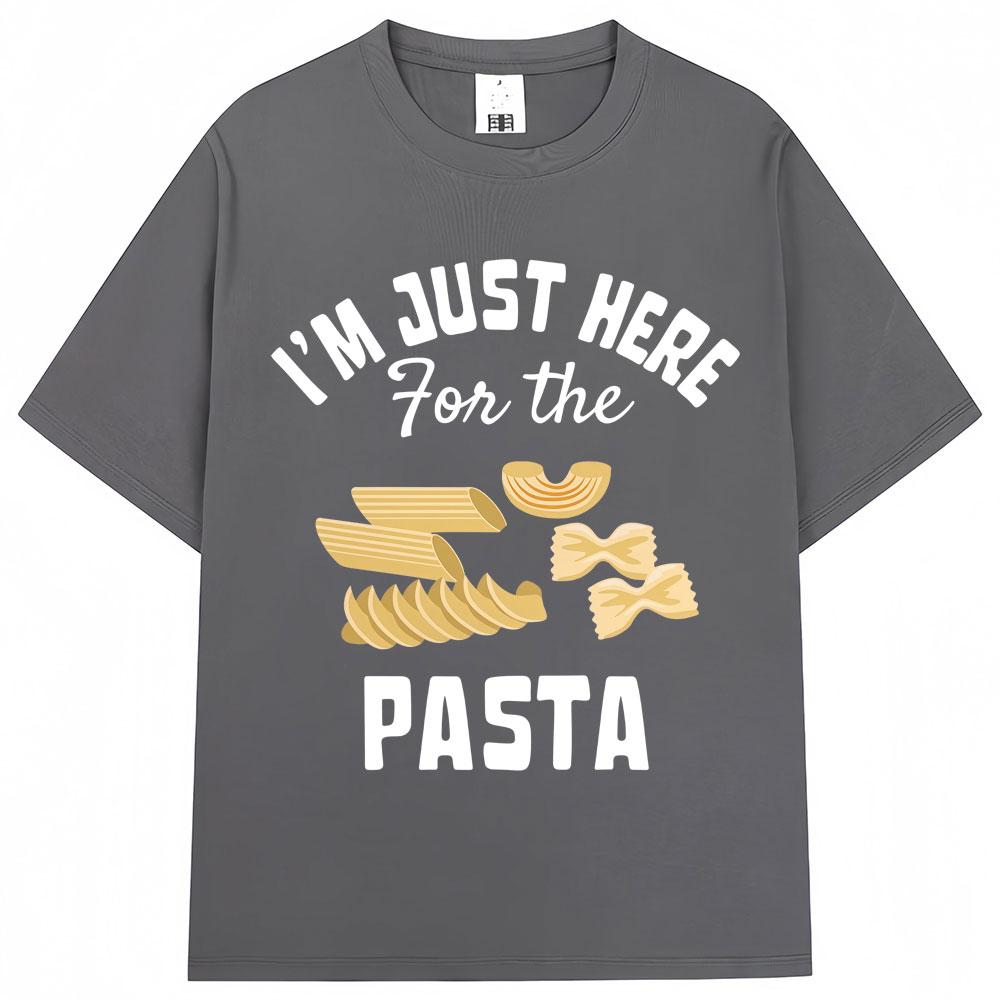 Im Just Here for The Pasta Funny Graphic Tshirts Men Women Fashion Spaghetti Short Sleeve Oversized Cotton T Shirt Streetwear