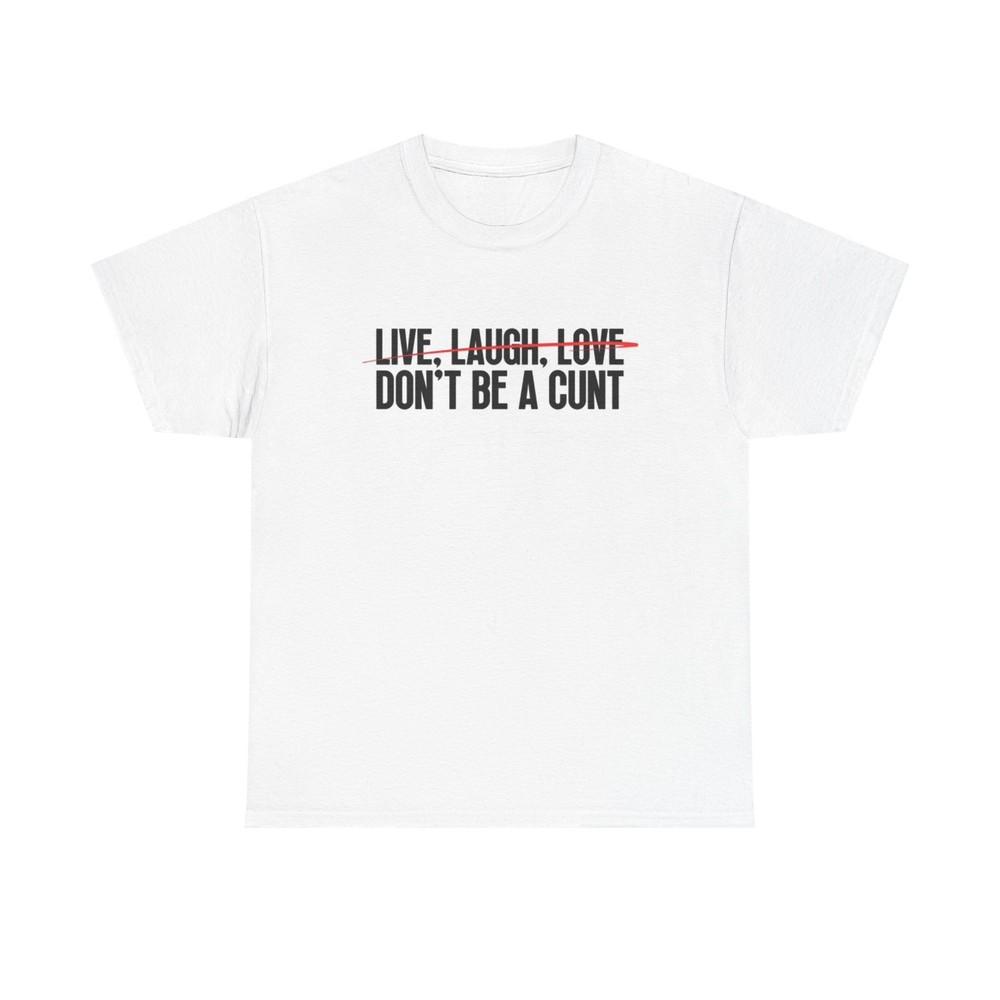 

Live Laugh Love Graphic T Shirt Funny Jokes Gift Karen Unisex Heavy Cotton Tee 3XL