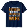 Retired Now Work For My Wife Funny RetireUnisext Job Adult TShirt a