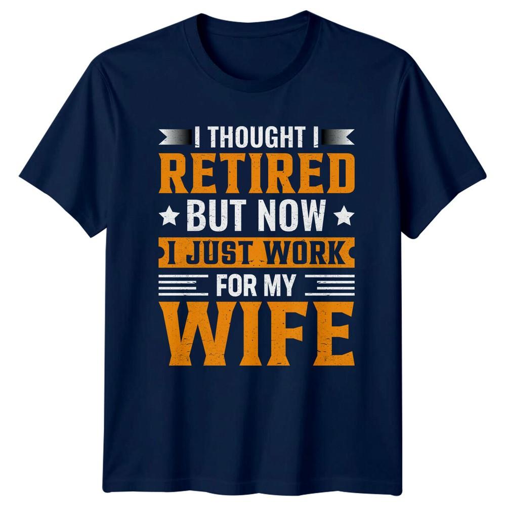 Retired Now Work For My Wife Funny RetireUnisext Job Adult TShirt a