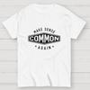 Make Sense Common Again Cotton Summer Casual Cool Loose T-Shirt