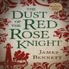 The Dust Of The Red Rose Knight by James Bennett Paperback Book 9781913603298